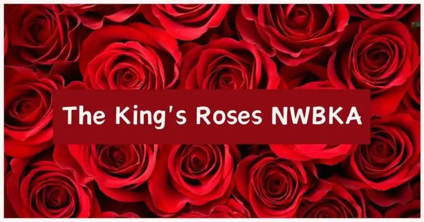 The King’s Roses NWBKA: A Journey into the Royal World of Roses